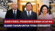 Dari Paris, Prabowo Kirim Ucapan Ulang Tahun Untuk Titiek Soeharto
