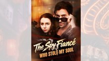 The Spy Fiance Who Stole My Soul _full short drama