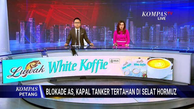 Kapal Tanker Tiongkok Tembus Selat Hormuz di Tengah Blokade AS | KOMPAS PETANG