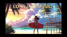 JAZZ BEACH VIBES 7: CLOUDSIDE GROOVES - Lo-fi jazz music for focus, rest and relaxation
