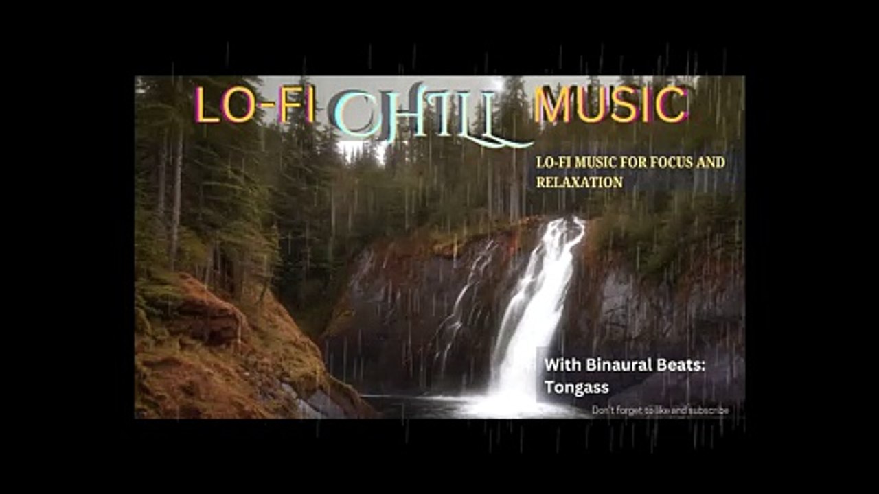 LOFI CHILL MUSIC WITH BINAURAL BEATS: TONGASS - Lo-fi chill music for focus, rest and relaxation