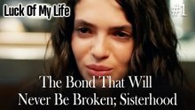 That Bond That Will Never Be Broken; Sisterhood #1