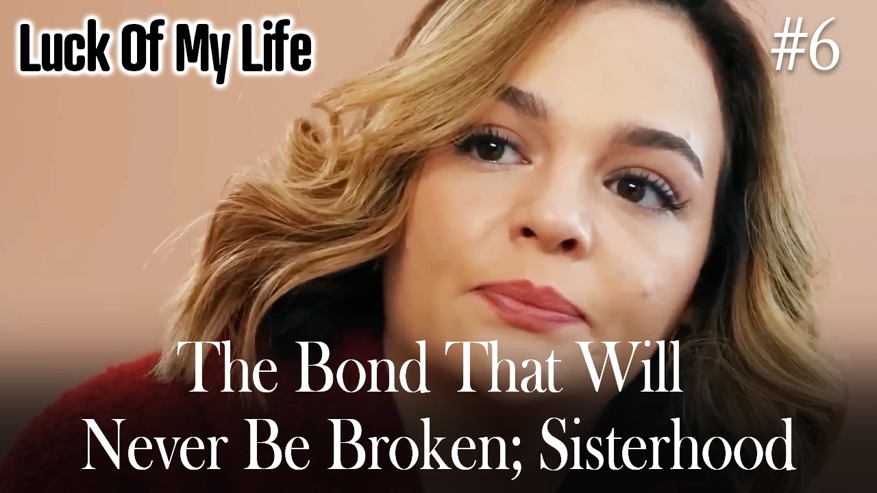 That Bond That Will Never Be Broken; Sisterhood #6