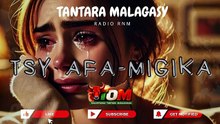 TSY AFA MIGIKA - TANTARA RADIO RNM 💖