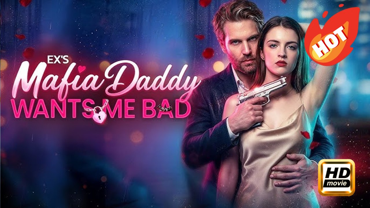 Ex's Mafia Daddy Wants Me Bad | Full Movie HD - Drama Romance Mafia Love Triangle Bitter Love ShortFilms