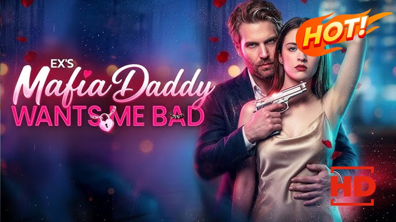 Ex's Mafia Daddy Wants Me Bad | Full Movie HD - Drama ShortFilms Hot Romance Mafia Love Triangle Bitter Love
