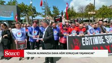 Eğitimcilerden protesto: Önlem alınmazsa daha ağır sonuçlar yaşanacak!