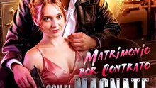 MATRIMONIO POR CONTRATO CON EL MAGNATE DE ARMAS (DOBLADO ESPAÑOL)
