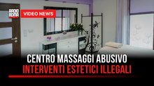 Centro massaggi abusivo, interventi estetici illegali