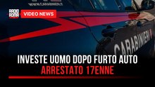 Investe uomo dopo furto auto, arrestato 17enne
