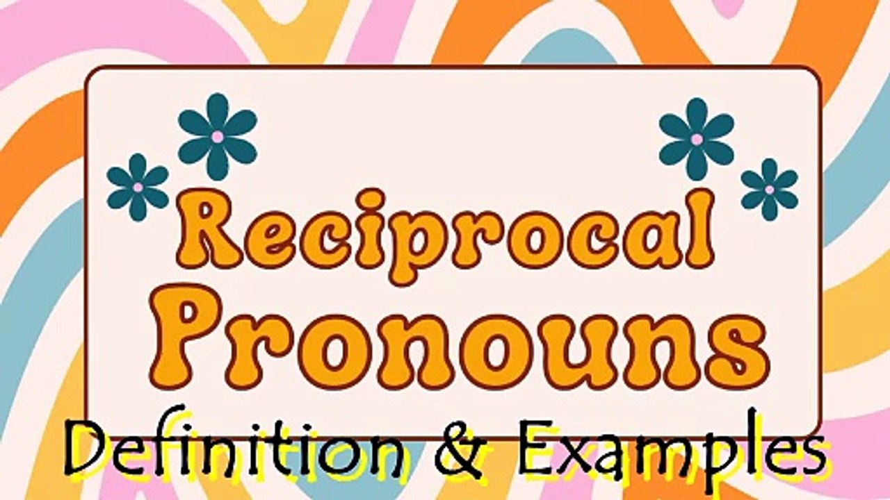 49-RECEPROCAL PRONOUNS