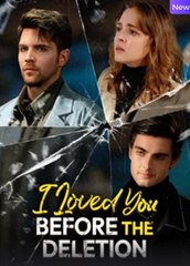 I Loved You, Before the Deletion Full