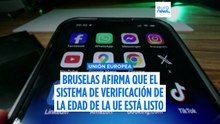 Bruselas dice que el mecanismo de control de edad de la UE está listo: "Ya no hay excusas"