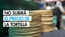Agricultura asegura que no habrá aumento en el precio de la tortilla tras reunión con industria