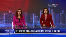 Helikopter PK-CFX Hilang Kontak di Kalbar, Tim SAR Lakukan Pencarian | KOMPAS PETANG