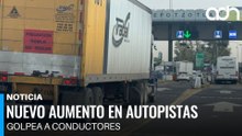 ¡Otro golpe al bolsillo! Suben casetas y así afecta a automovilistas