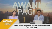 AWANI Pagi: Berita tumpuan & menarik di astroawani.com [16 April 2026]