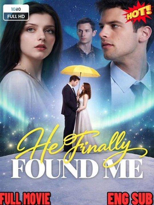 He Finally Found Me [ SHORT DRAMA WITH HIGH QUALITY 2026 ]  🧡🍏 🔥 (2026) - FULL ENGSUB