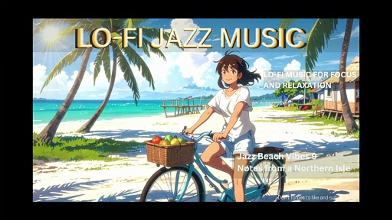JAZZ BEACH VIBES 9: NOTES FROM A NORTHERN ISLE - Lo-fi jazz music for focus rest and relaxation