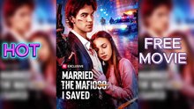 💔FREE EPISODES--Married The Mafioso I Saved🔥