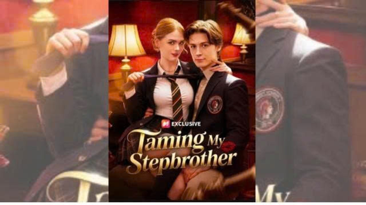 [ HOT 🔥 ] Taming My Stepbrother - Full Movie | Bad Boy Tamed & Secret Romance