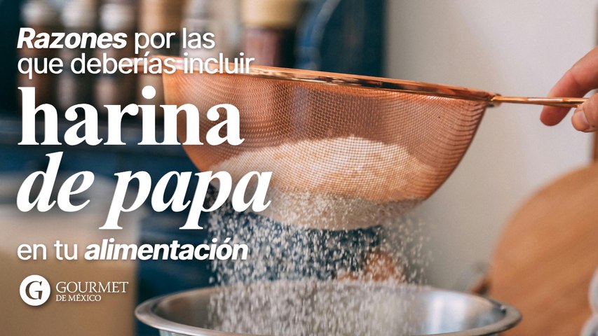Razones por las que deberías incluir harina de papa