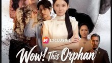 Wow This Orphan Is Unbeatable - Full Drama Movie English Sub