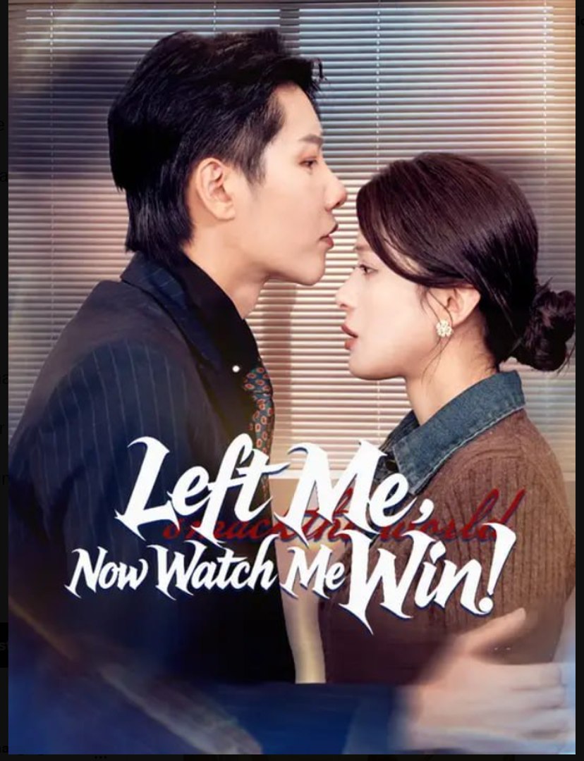 Left Me Now Watch Me Win- Full Drama Movie English Sub