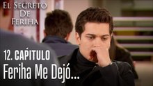 Feriha me dejó - El Secreto De Feriha Capítulo 12