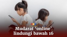 Kemudaratan ‘online’ menguatkan keperluan perlindungan bawah 16 tahun, kata pakar