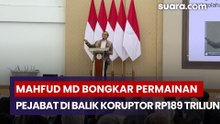 Mahfud MD Bongkar Permainan Pejabat di Balik Koruptor Rp189 Triliun