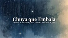 Chuva que Embala | Música Serena para Noite de Descanso