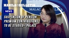 Suspension of pension premium contributions to be studied— Palace