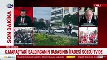 Kahramanmaraş'taki saldırganın babasının ifadesi SÖZCÜ TV'de