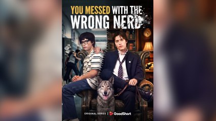 You Messed with the Wrong Nerd Short Drama