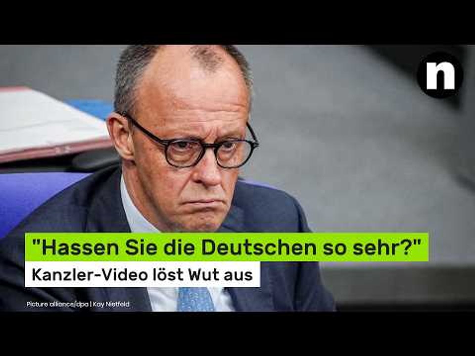 Friedrich Merz: 'Hassen Sie die Deutschen so sehr?' Kanzler-Video löst Wut aus