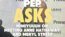 #PEPAsks Mimiyuuuh on meeting Anne Hathaway and Meryl Streep