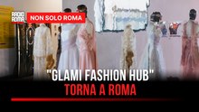 "Glami Fashion Hub", la moda emergente torna protagonista a Roma