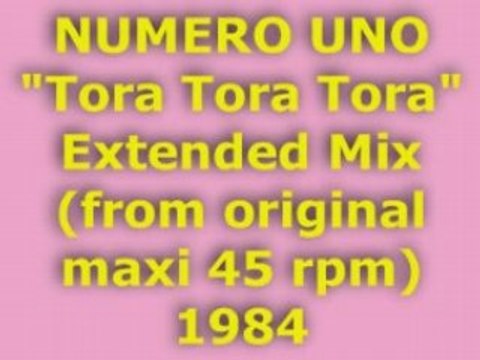 NUMERO UNO Tora Tora Tora Extended Mix 1984