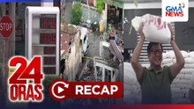 24 Oras: (Part 1) LPG, sumabog; 2 patay; P18-P20 rollback sa diesel at P2-P3 sa gasolina, inaasahan; PBBM habang nagbubuhat ng 10kg bigas -- 'Sino'ng may sakit?'; atbp