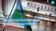 Discriminación contra la Provincia: fuerte reclamo que viene desde 2004