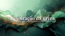 Respiração da Terra | Música Calma para Relaxamento Profundo