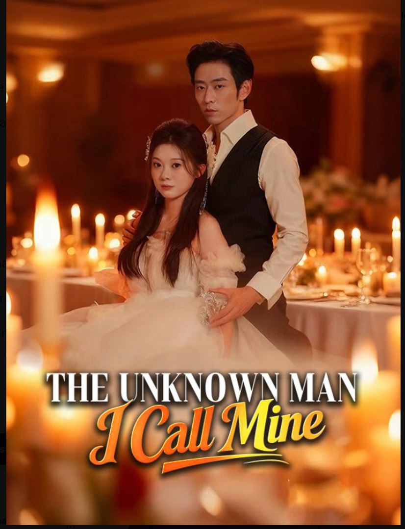 The Unknown Man I Call Mine- Drama Movie English Sub