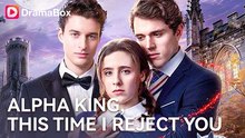 🔥 Alpha King , This Time I Riject You Isode 2026 「」
