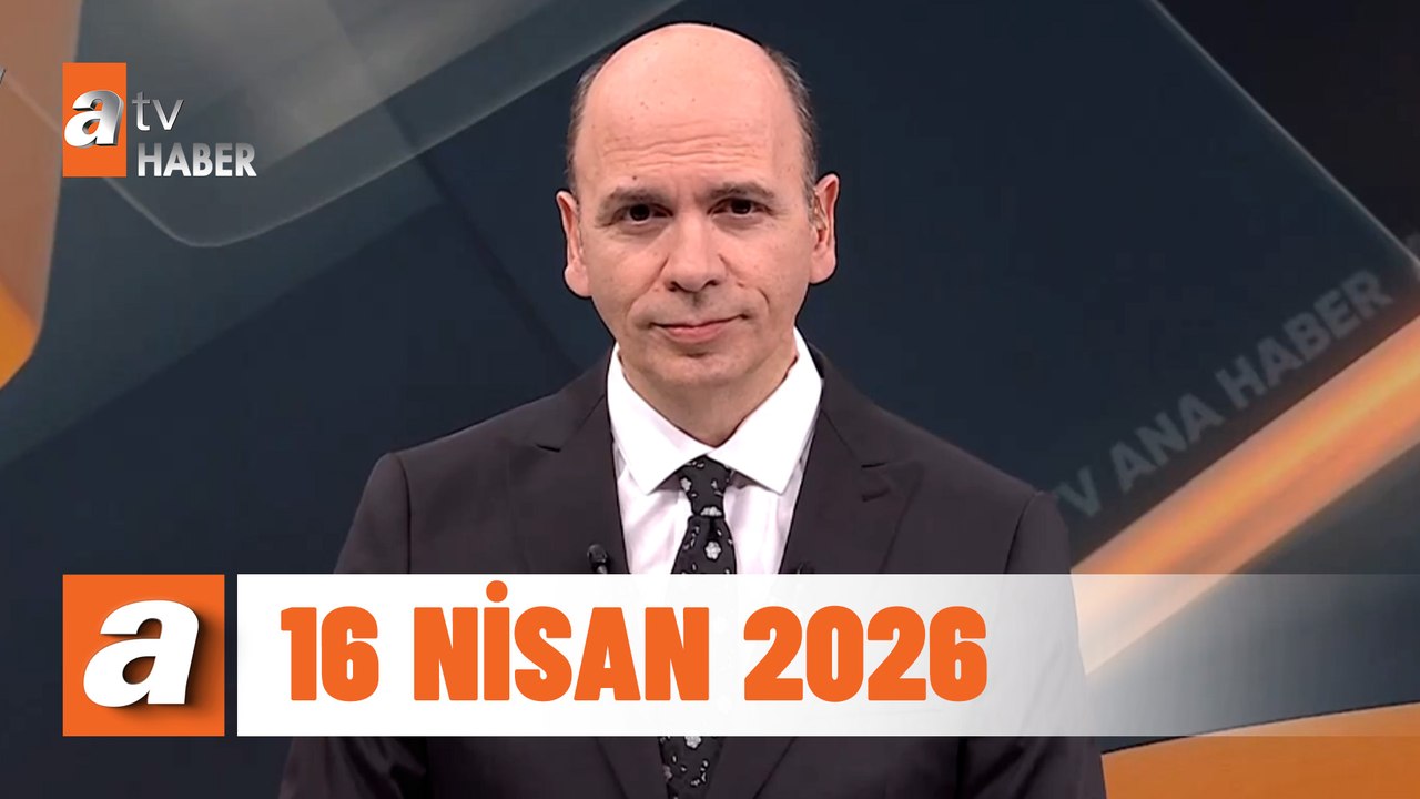 atv Ana Haber | 16 Nisan 2026