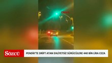 Pendik’te drift atan ehliyetsiz sürücülere 440 bin lira ceza