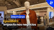 Lojas Imersivas | Ep 2: Impacto nos negócios