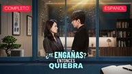 ¿Me EngañAs Entonces Quiebra EpisóDio Completo Nuevos Drama 2026
