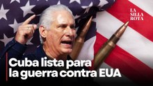 Tensión geopolitica: Cuba se prepara para guerra con Estados Unidos