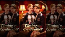 New Hot🔥 Taming My Stepbrother Netshort 🍀